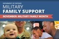 In proclaiming November as Military Family Month, President Barack Obama urged Americans to show enduring gratitude to military families and their loved ones for contributing to the nation's legacy. Obama said "their courage serves as a model of character and distinction, and their devotion to our country must be met with the recognition it deserves."