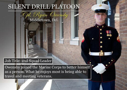Cpl. Ryan Owensby
Middletown, Del.
Job Title: 2nd Squad Leader
Owensby joined the Marine Corps to better himself as a person. What he enjoys most is being able to travel and meeting veterans.

(Official Marine Corps graphic by Cpl. Chi Nguyen/Released)