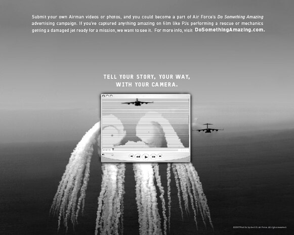 As part of the "Do Something Amazing" national advertising campaign, Air Force officials are offering Airmen the opportunity to submit videos showing Air Force members in action, the best of which will be posted to the official Web site at www.dosomethingamazing.com. (U.S. Air Force photo)