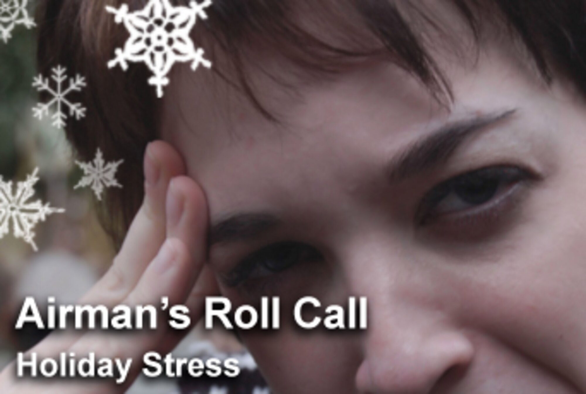 This week's Airman's Roll Call focuses on stress from family responsibilities, expectations, and meeting end-of-the-year deadlines during the holiday season. (U.S. Air Force graphic/Luke Borland)