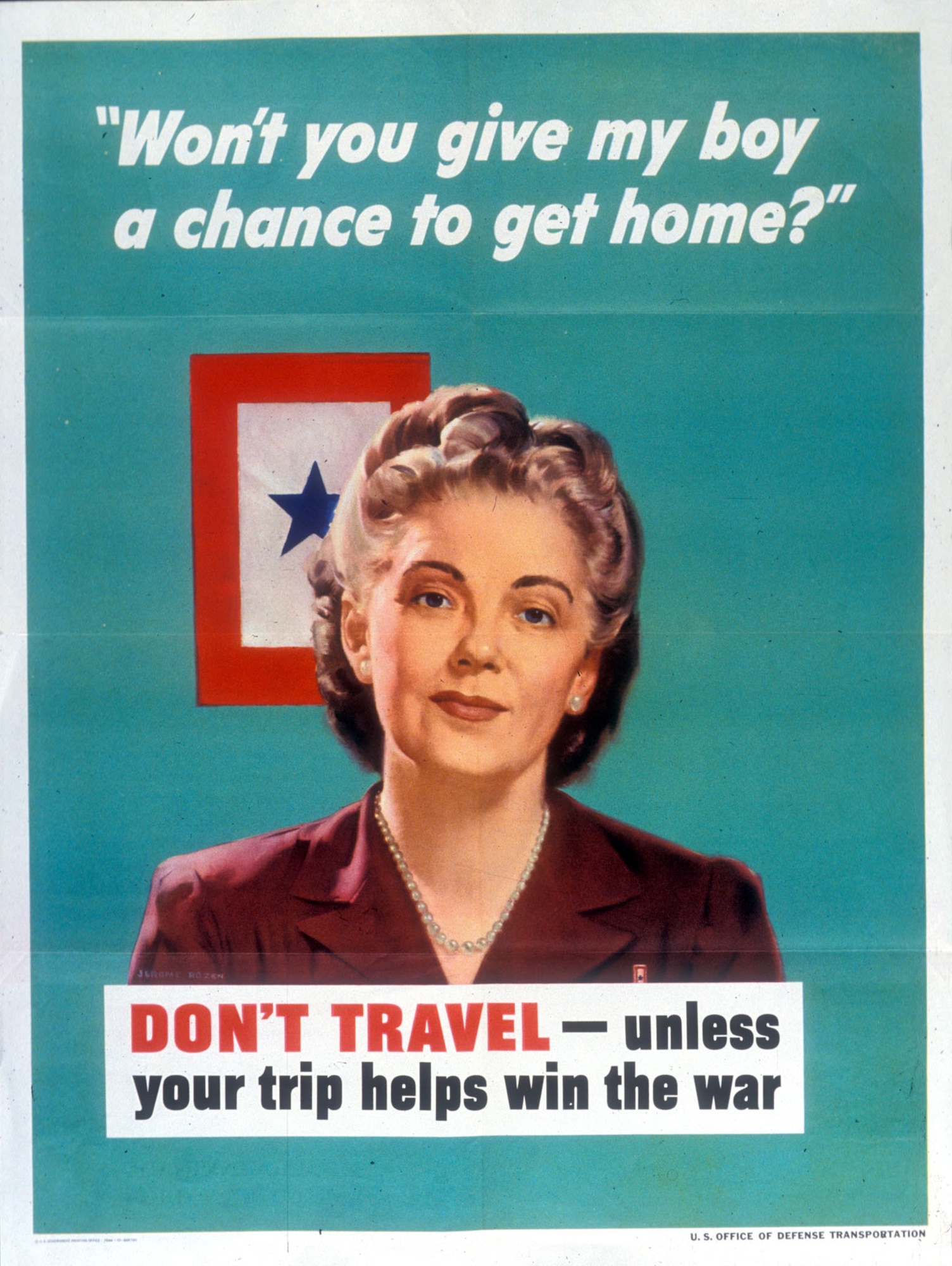 A service flag and mother are powerful symbols in this World War II poster. Gasoline and rubber for tires were urgently needed to win the war and give her boy “a chance to get home.” Office of Defense Transportation, 1944.
