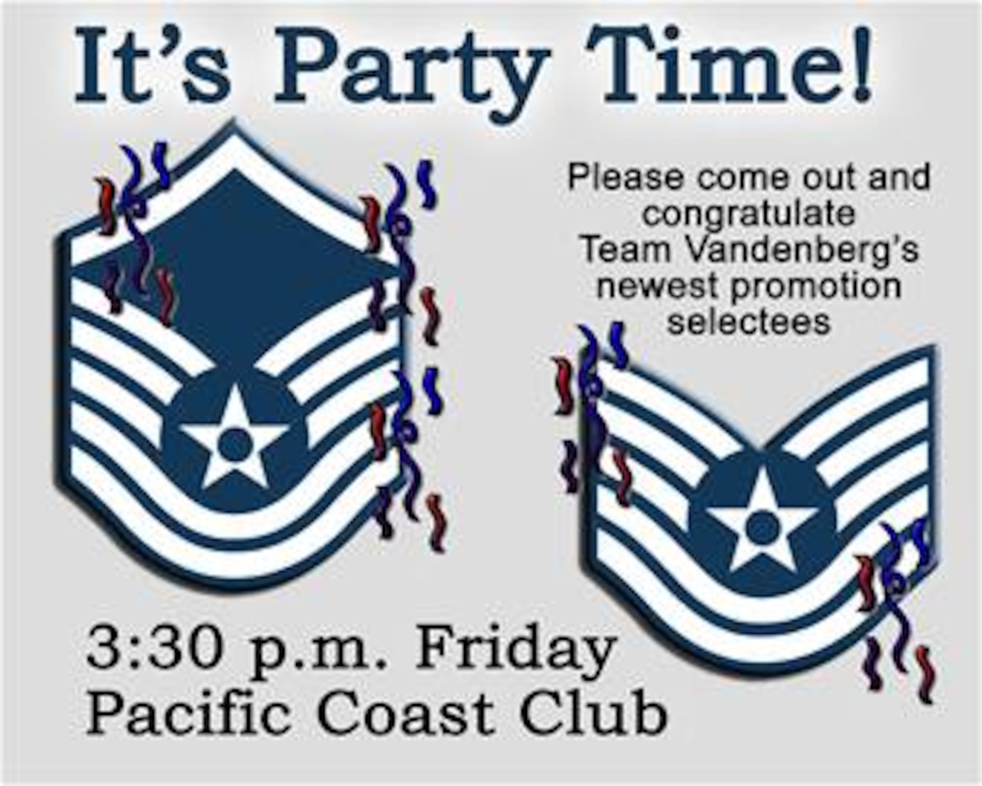 Vandenberg is set to hold a party at 3:30 p.m. Friday in the Pacific Coast Club to congratulate the base's newest promotion selectees.