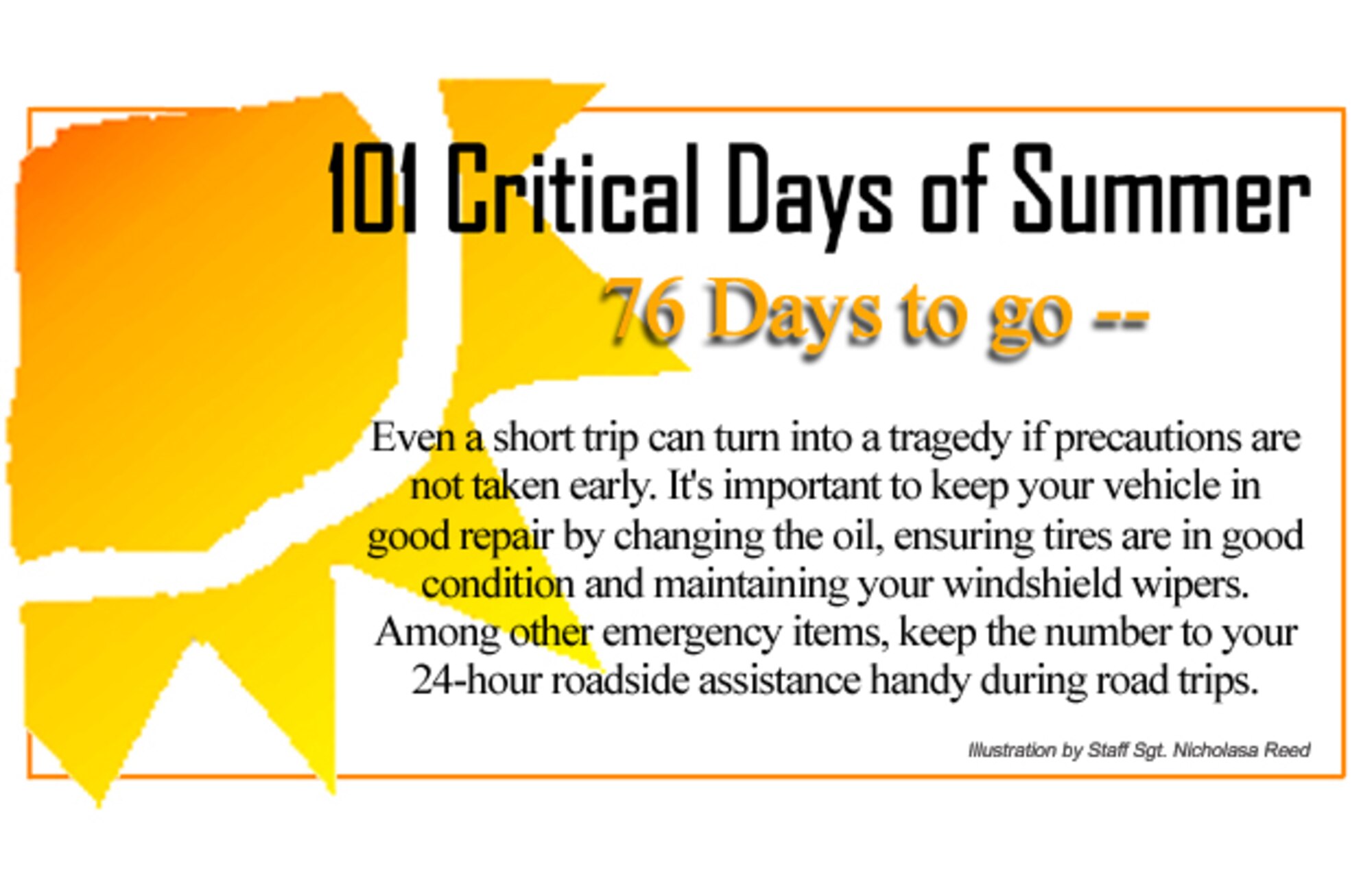 Even a short trip can turn into a tragedy if precautions are not taken early. It's important to keep your vehicle in good repair by changing the oil, ensuring tires are in good condition and maintaining your windshield wipers. Among other emergency items, keep the number to your 24-hour roadside assistance handy during road trips.