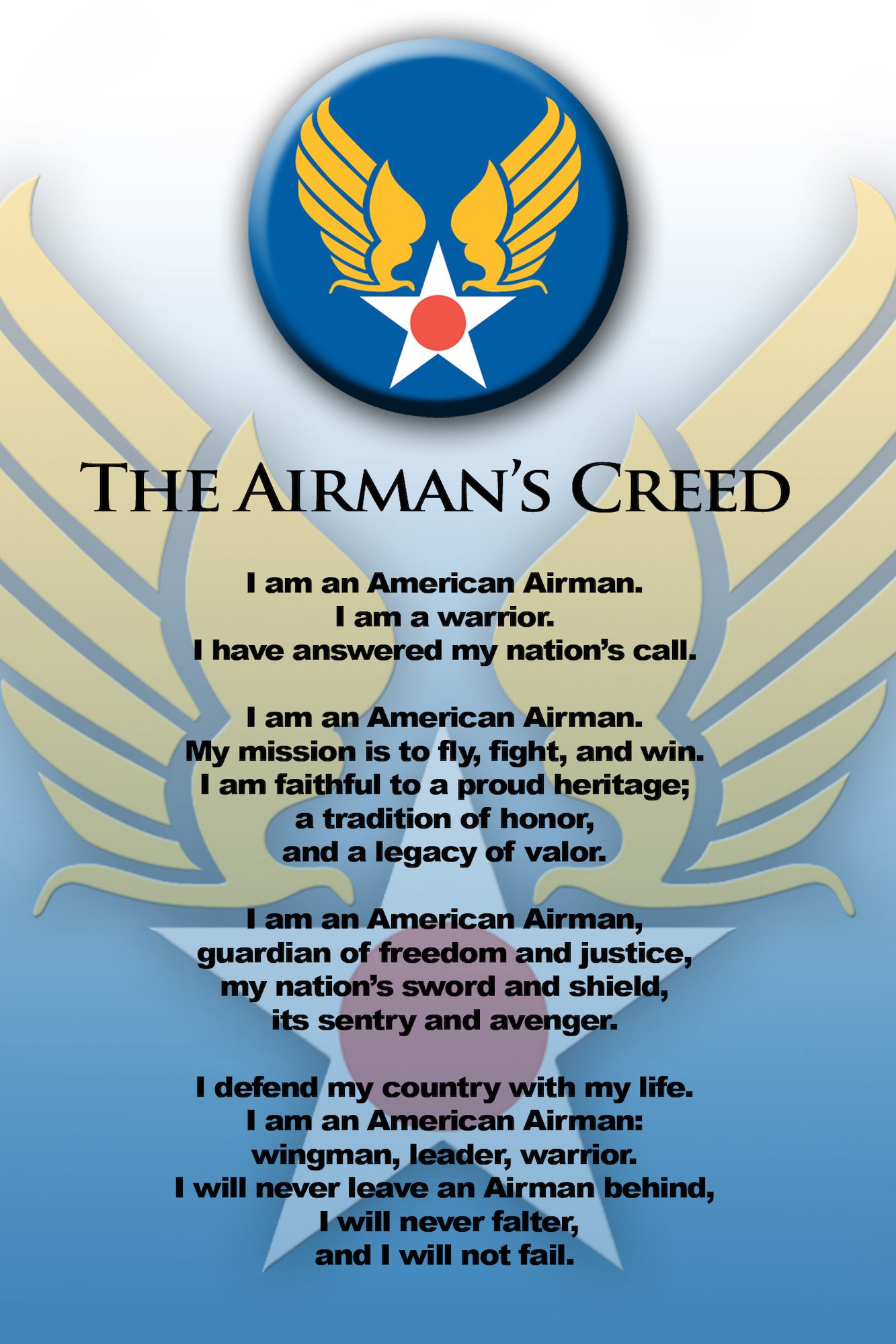 The Air Force chief of staff introduced the new "Airman's Creed" April 18 to provide Airmen a tangible statement of beliefs that they can hold most dear. The Airman's Creed reflects pride in the role of air, space and cyberspace power and the Air Force's commitment in supporting and defending the nation. The creed is fueled by the Air Force's heritage and a warfighting ethos that exists in all Airmen, Gen. T. Michael Moseley said. (U.S. Air Force graphic/1st Lt. Marnee A.C. Losurdo)