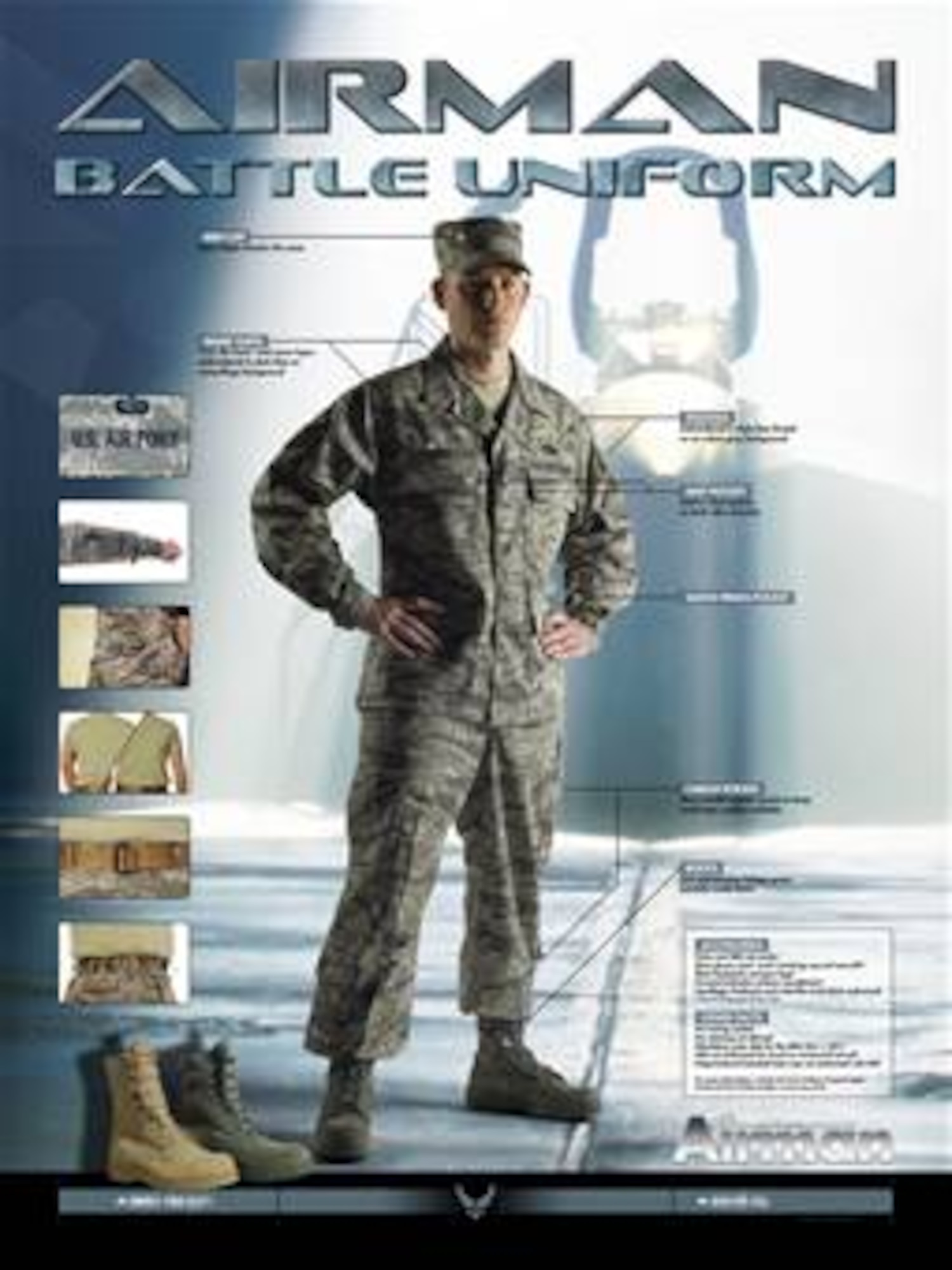 Airman Battle Uniform.  Poster created by Patrick Harris of the Air Force News Agency.  This poster was included in the Spring 2007 issue of Airman magazine.  This image is 7.5x10 inches @ 300 ppi and is available up to 18x24 @ 300 ppi.  Air Force Link does not provide printed posters but a PDF file of the poster can be provided so that you can get the poster printed through your servicing DAPS or through commercial sources.  Requests for the file can be made to afgraphics@dma.mil. Please specify the title and number.