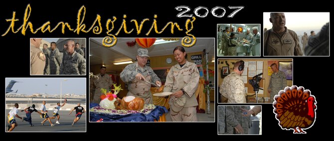 About 26,000 Airmen celebrated Thanksgiving at their deployed locations as they support the Global War on Terror.  Airmen remained on the job, providing nonstop airpower and combat support for Coalition forces throughout Afghanistan and Iraq, although many also enjoyed a traditional Thanksgiving meal. Their hard work did not go unnoticed, however, as the commander of U.S. Central Command Air Forces took time to visit Airmen.  "I can't think of a more appropriate time to do our business," said Lt. Gen. Gary North, U.S. Central Command's Combined Forces Air Component Commander. "It's tough being away from your families over the holidays, but you are giving the best gift of all to millions of Americans: the gift of your service." 