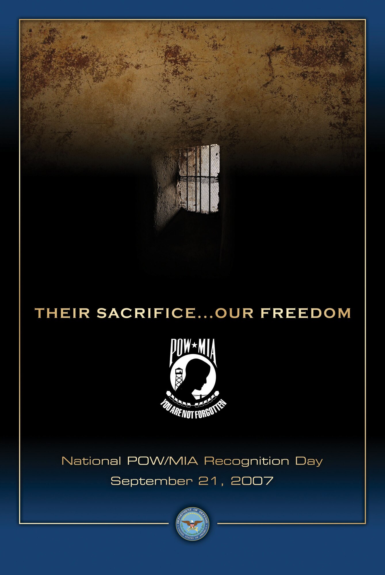 The official 2007 National POW/MIA Recognition Day Poster. Each year, Presidential Proclamation designates the third Friday in September as National POW/MIA Recognition Day to recognize and honor those service members who suffered as prisoners of war, and those still missing. It was done for them; but more important, the day was set aside for their families and for every man and woman in uniform today so they can rest assured that should they fall in battle, America will bring them home. (Department of Defense Graphic)