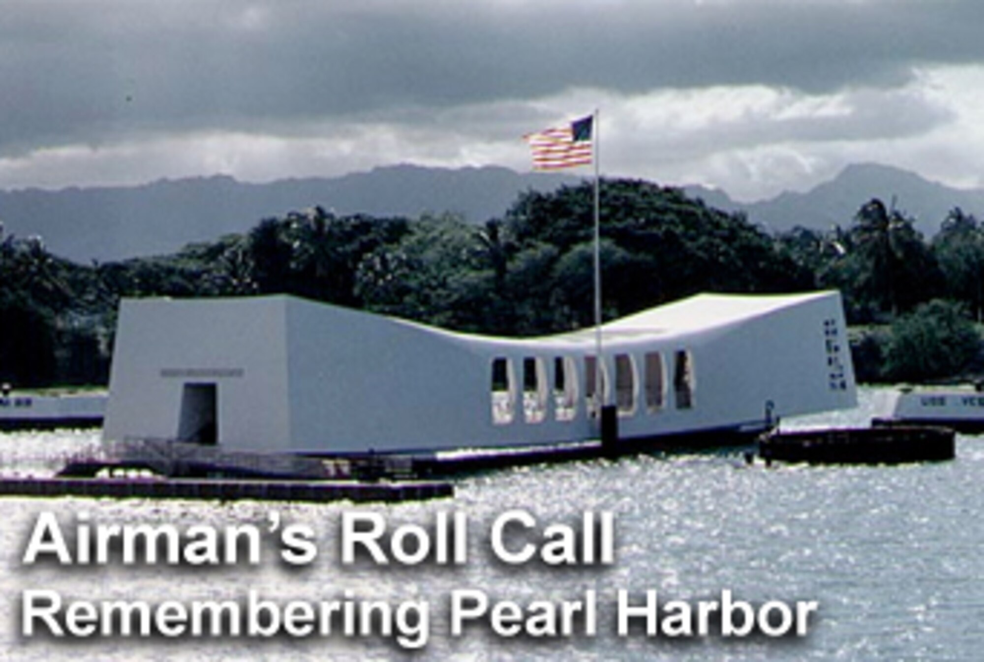 This week's Airman's Roll Call focuses on the attack on Pearl Harbor Dec. 7. 1941, an event considered to be a defining moment in U.S. history.  (U.S. Air Force photo illustration) 