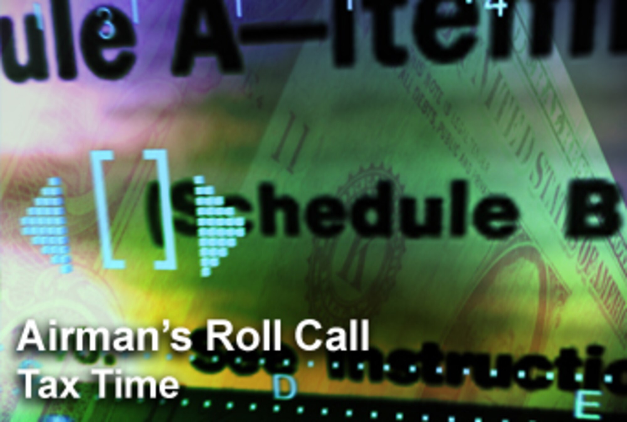 This week's Airman's Roll Call focuses on filing your taxes and the assistance available to Airmen. (U.S. Air Force graphic/Mike Carabajal) 
