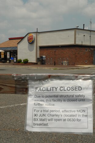 Officials from the Army and Air Force Exchange Service and the 437th Civil Engineer Squadron closed the base Burger King June 23 after structural problems were detected in the roof and weight-bearing walls. Breakfast is now being served at Charley?s Monday through Friday beginning at 6:30 a.m. due to the closure. (U.S. Air Force photo/Master Sgt. Sean Houlihan)