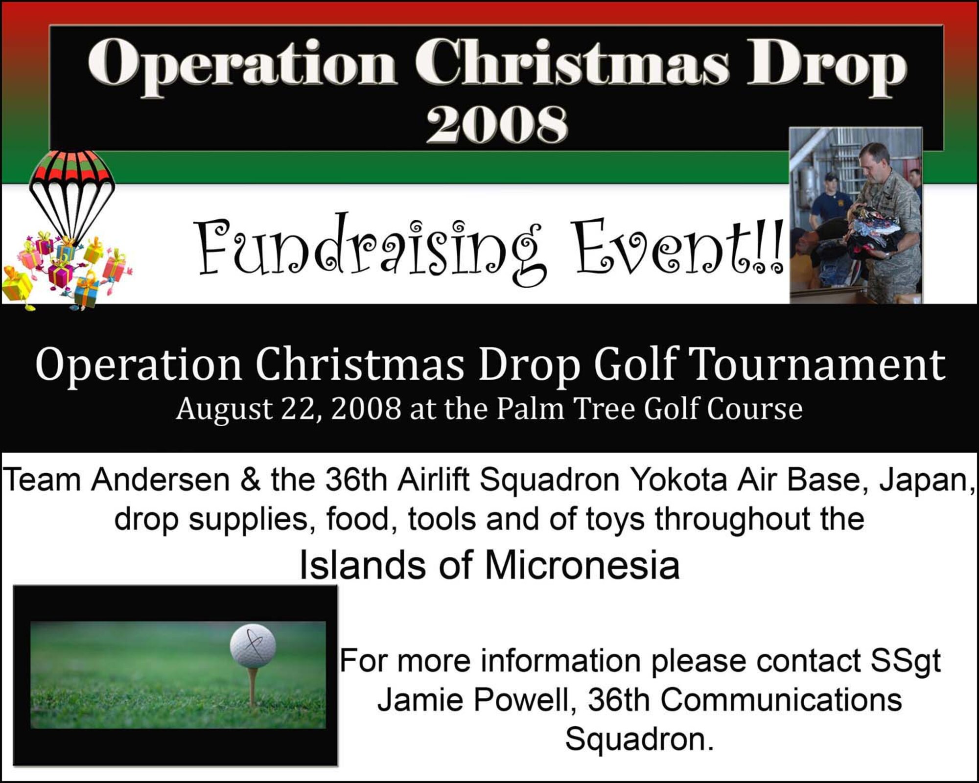 ANDERSEN AIR FORCE BASE, Guam - Operation Christmas Drop fund raising efforts are underway here with the first event scheduled for Aug. 22 at the Palm Tree Golf Course. Operation Christmas Drop is the longest-running air drop mission and it in Team Andersen and the 36th Airlift Squadron, Yokota Air Base, Japan, drop supplies, food, tools and toys throughout the Micronesia Islands.