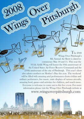 The eighth annual Wings Over Pittsburgh air show hosted by the 911th Airlift Wing, Air Force Reserve is scheduled for May 10 & 11 from 9 a.m. to 5 p.m.

This year, we are commemorating the 60th anniversary of the Air Force Reserve Command, honoring the 60th anniversary of the Berlin Airlift and celebrating the 250th anniversary of the city of Pittsburgh.  The two-day event will also incorporate a special salute to mothers on Mother’s Day.

This year’s premier performer will be Canadian Forces Snowbirds. This will be the first time the Snowbirds will perform at the Wings Over Pittsburgh air show. They are the only jet team in North America to perform with nine jets flying in close formation. 
Also a first for Pittsburgh will be a demonstration by the F-22 Raptor , the Air Force’s newest fighter aircraft. Another first will be having two of the three major military jump teams perform at the show.
