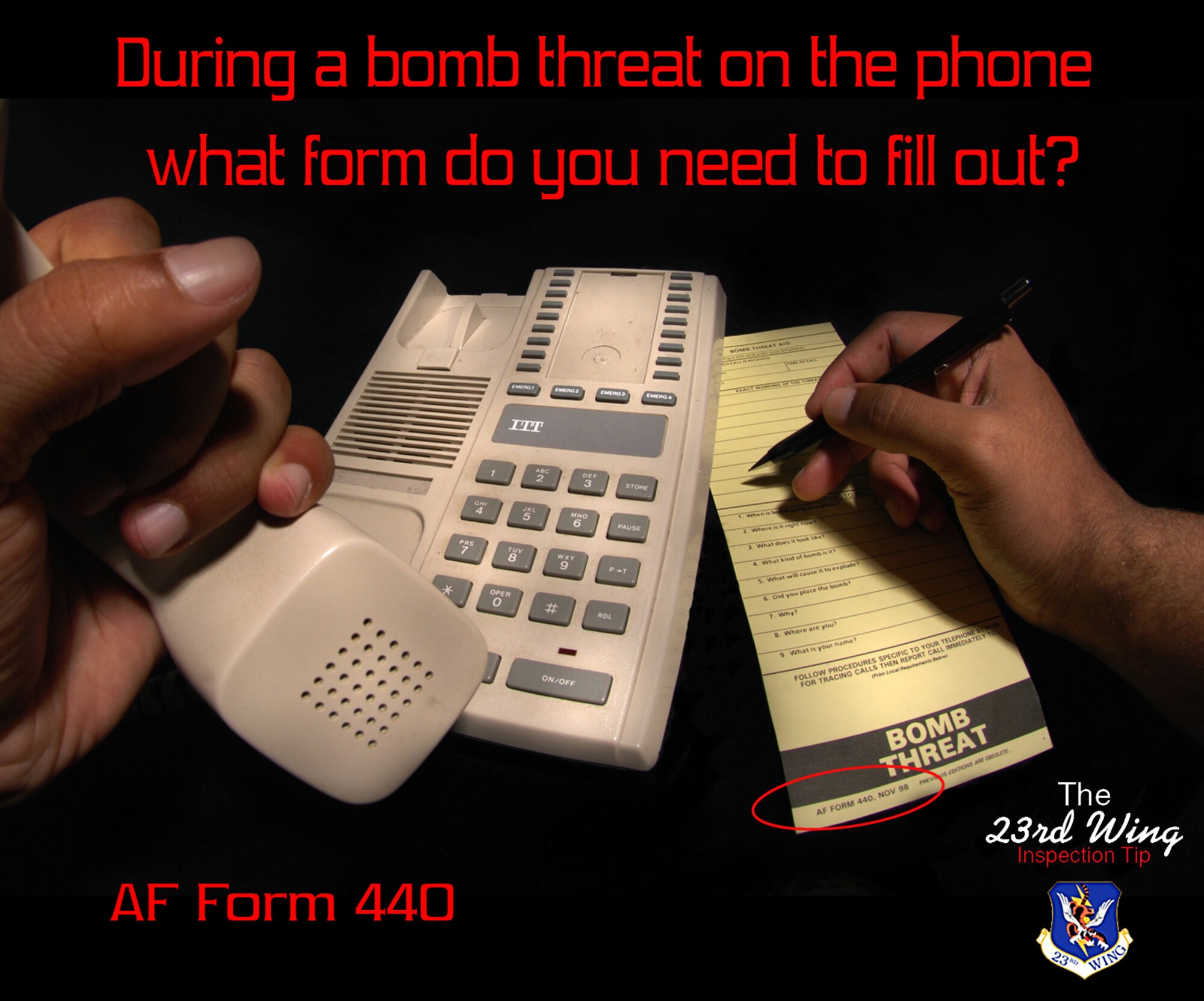 MOODY AIR FORCE BASE, Ga. -- In accordance with the Installation Security Plan, the Air Force Form 440, Bomb Threat Aid, should be kept by every phone to document information in case of a bomb threat. (U.S. Air Force photo illustration by Senior Airman Elizabeth Rissmiller)