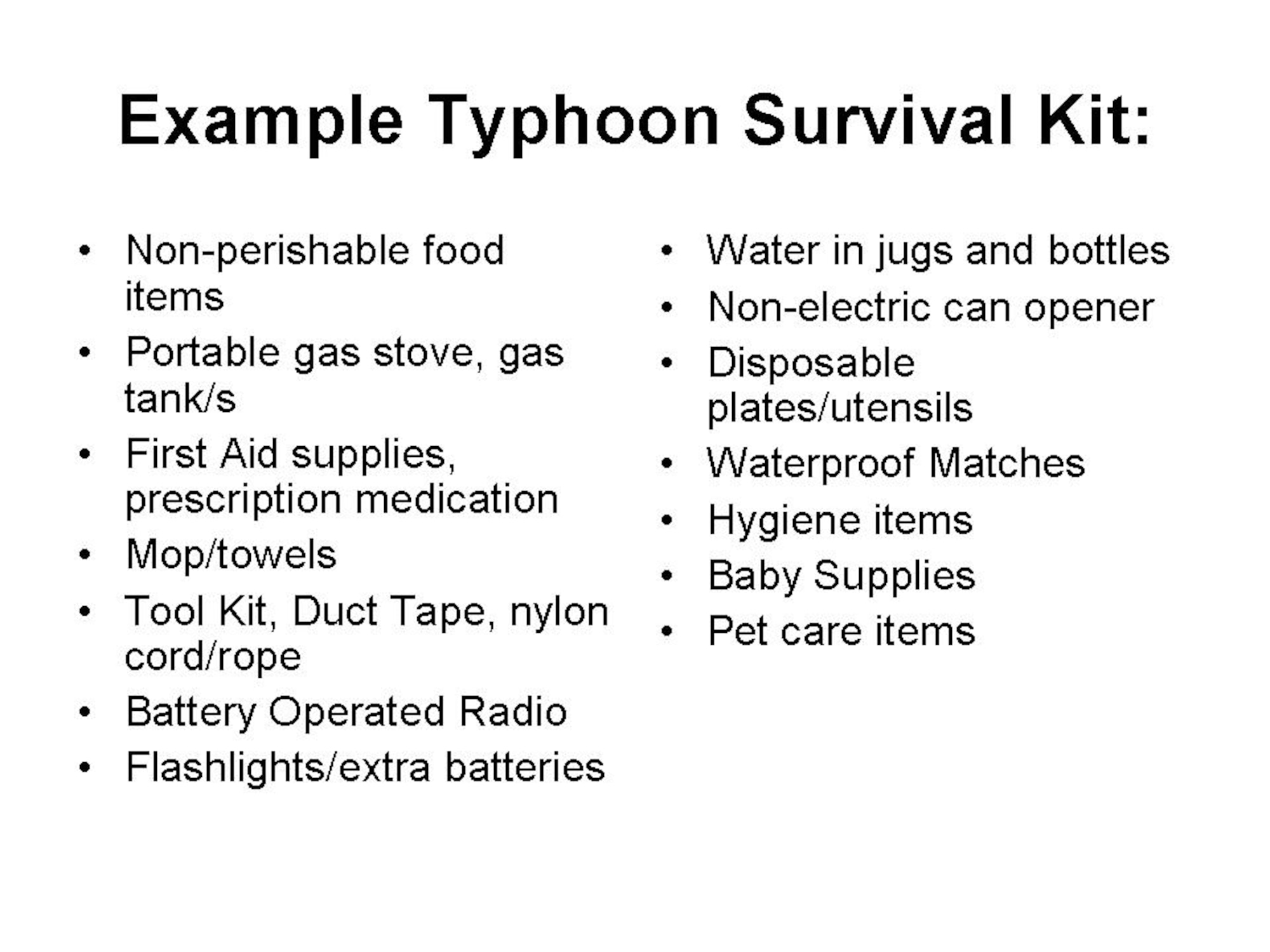 Be advised, when a tropical storm or typhoon threatens Guam, availability of emergency supplies may become limited in a short span of time. 