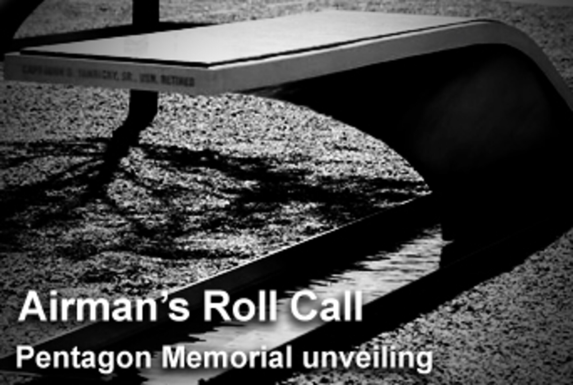 This week's Airman's Roll Call focuses on the unveiling of the Pentagon Memorial honoring those who died in the attack there on Sept. 11, 2001.  (U.S. Air Force photo illustration/James Borland)