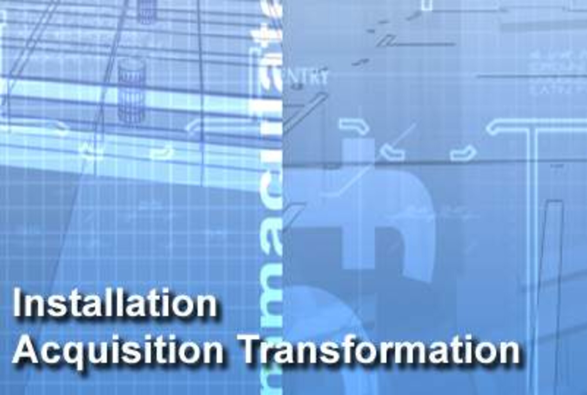 Air Force officials here recently completed a comprehensive restructuring of installation acquisition within the continental United States, dubbed Installation Acquisition Transformation, and adopted a revised implementation strategy. (U.S. Air Force graphic)