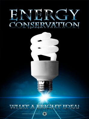 Energy Conservation 2009.  This poster was created by Luke Borland of the Defense Media Activity-San Antonio. AF.mil does not provide printed posters but a PDF file of this poster is available for local printing up to 18x24 inches. Requests can be made to afgraphics@dma.mil. Please specify the title and number.
