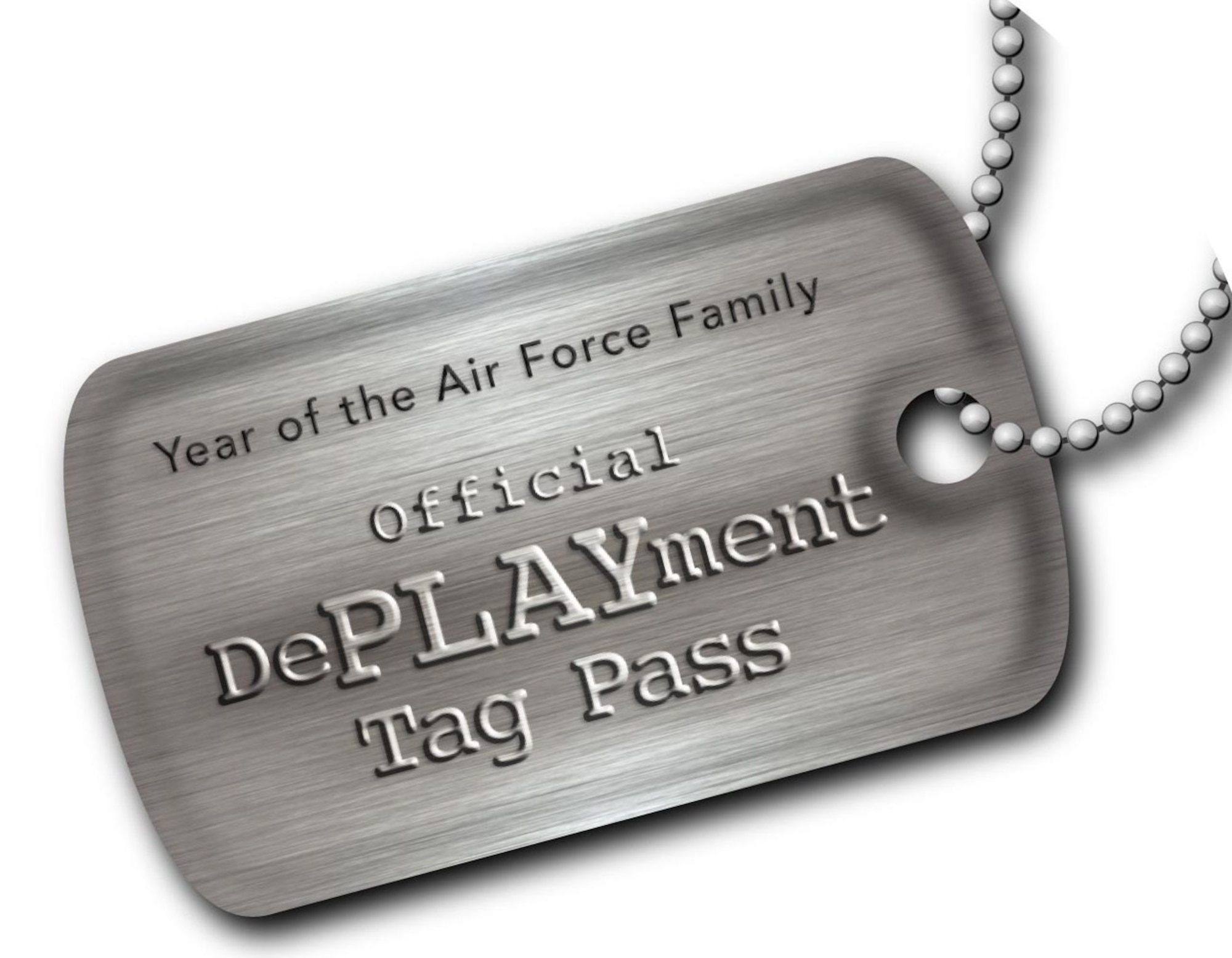 Air Force Services Agency officials will be offering DePLAYment tags to families of deployed members starting Dec. 21 through July 31, 2010, as part of the Year of the Air Force Family. Once registered, the tag-pass holder can use the tags to qualify for free and reduced fee programs, such as free youth classes, instructional classes, sports programs, hourly childcare, and family programs for the family left at home during deployment or upon return of the member. (U.S. Air Force graphic)

