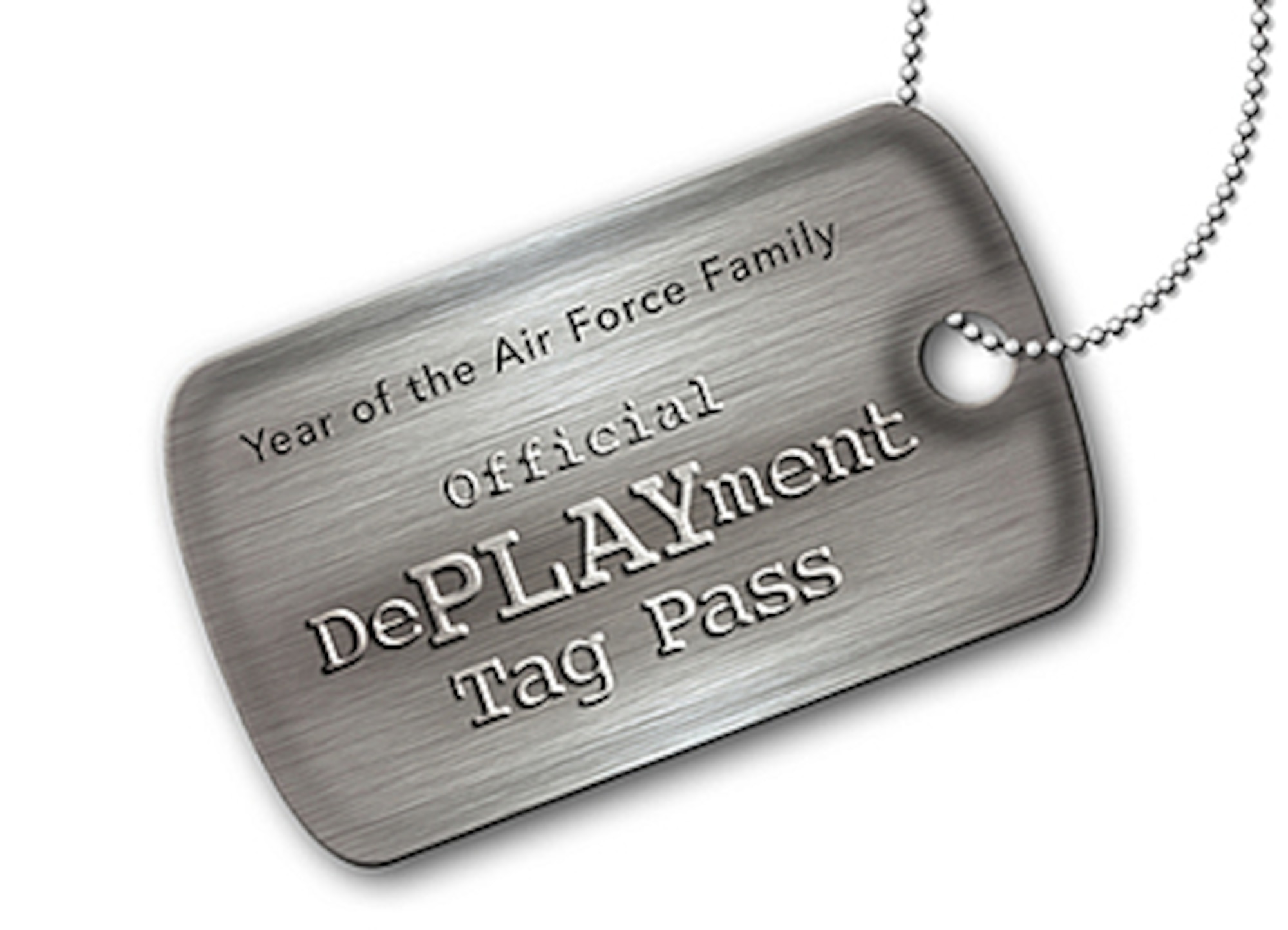 Air Force Services Agency officials will be offering DePLAYment tags to families of deployed members starting Monday through Jul. 31, 2010, as part of the Year of the Air Force Family.