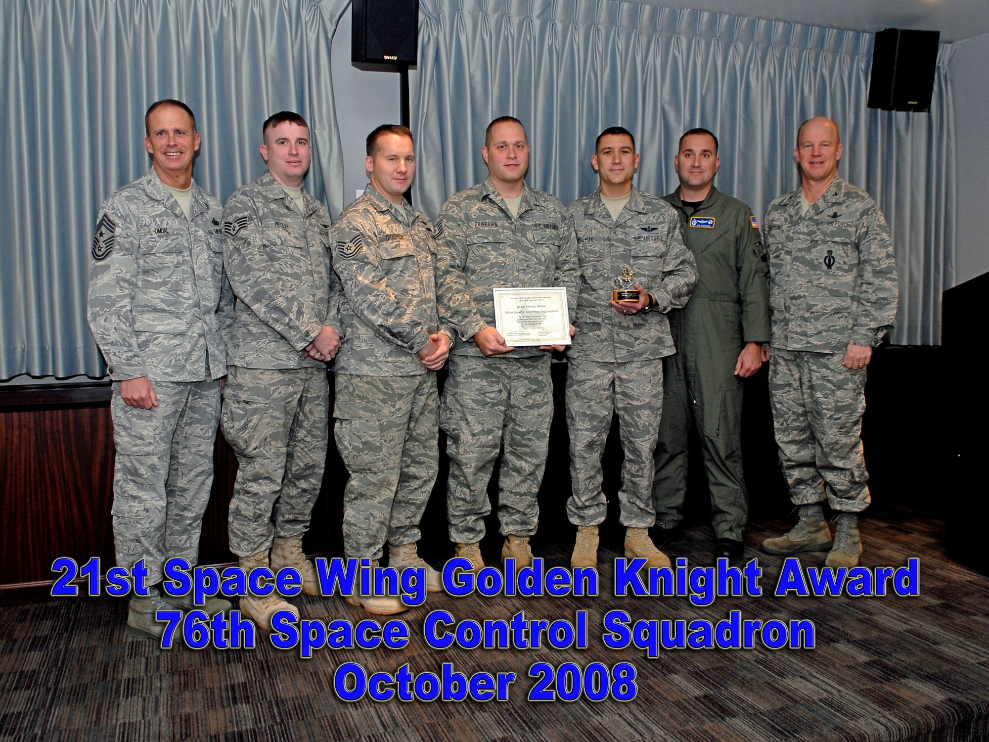 The 76th Space Control Squadron received the Golden Knight award for October 2008. This elite team fast-tracked a VCJCS-directed development effort for a unique new capability.  Together, they coordinated efforts of 4 organizations and developed operations training and evaluation products, checklists, tactics, techniques, and procedures, and an implementation plan from scratch. Working under incredibly challenging constraints, they delivered a complete system as directed on time and ready for test. 

