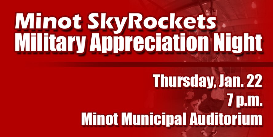 MINOT, N.D. -- The Minot Skyrockets are hosting a military appreciation night Thursday, Jan. 22 at 7 p.m. at the Minot Municipal Auditorium here. Admission is half price for all military with valid ID. Items at the Fan Stand are also half price for military with ID and limited to one item. (U.S. Air Force graphic by Staff Sgt. Cory Smith)