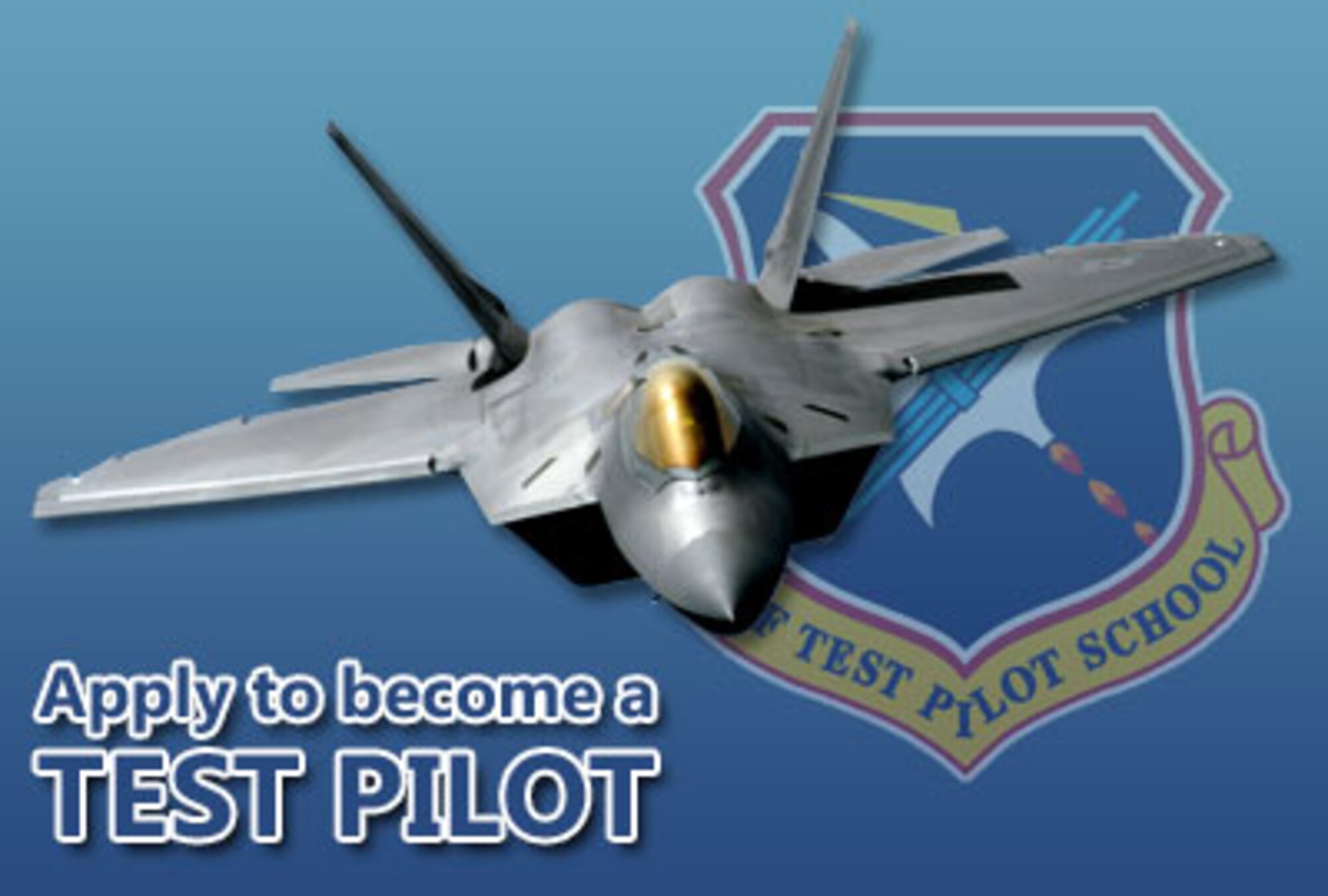 The next annual Air Force test pilot school selection board will convene Sep. 28-Oct. 2 at the Air Force Personnel Center here for classes beginning in July 2010 and July 2011. Officers interested in applying should submit their applications to AFPC by Aug. 14, 2009. 