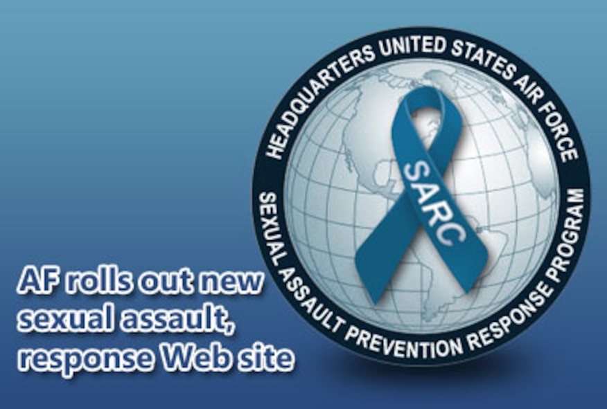 To reinforce the Air Force’s commitment to eliminating incidents of sexual assault, officials here have debuted a new Sexual Assault Prevention and Response Web site to raise awareness and provide prevention training, education, and victim advocacy.