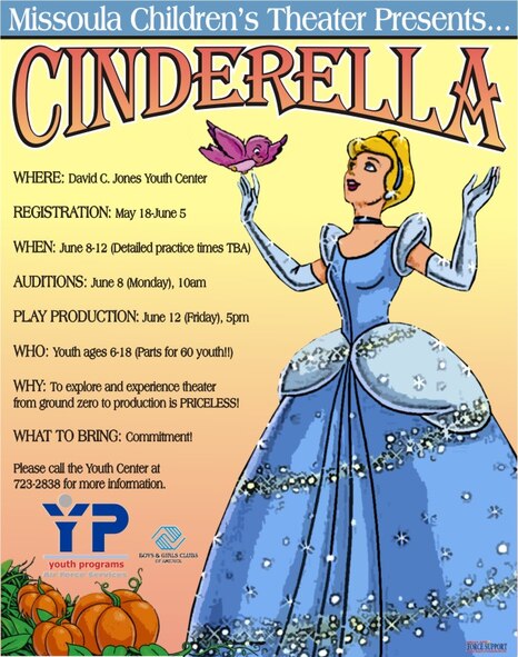 MINOT AIR FORCE BASE, N.D. -- The Missoula Children’s Theater is gearing up to present a play production entitled “Cinderella” starting at 5 p.m. June 12 at the David C. Jones Youth Center here. Children, ages 6 to 18 are encouraged to audition for one of the roughly 50 available parts June 8 at 10 a.m. at the Youth Center. (courtesy graphic)

