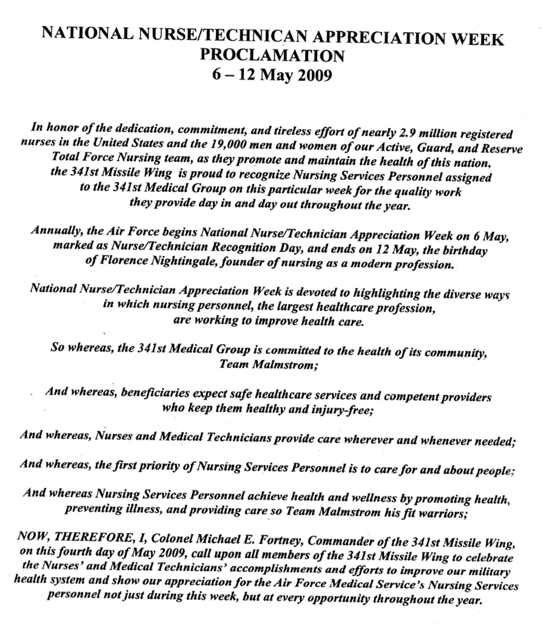 The 2009 National Nurse/Technician Appreciation Week Proclamation honors the dedication, commitment and tireless efforts of nearly 2.9 million registered nurses in the United States and the 19,000 men and women of the active, Guard and Reserve Total Force nursing team, as they promote and maintain the health of the nation. The 341st Missile Wing is proud to recognize nursing services personnel assigned to the 341st Medical Group during this particular week, May 6-12, for the quality work they provide throughout the year. (Courtesy of the 341st MDG)
