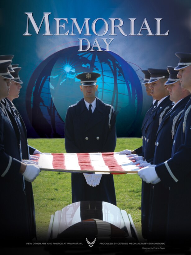Memorial Day Poster 2009.  This poster was created by Virginia Reyes of the Defense Media Activity-San Antonio. AF.Mil does not provide printed posters but a PDF file of this poster is available for local printing up to 18x24 inches. Requests can be made to afgraphics@dma.mil. Please specify the title and number. 