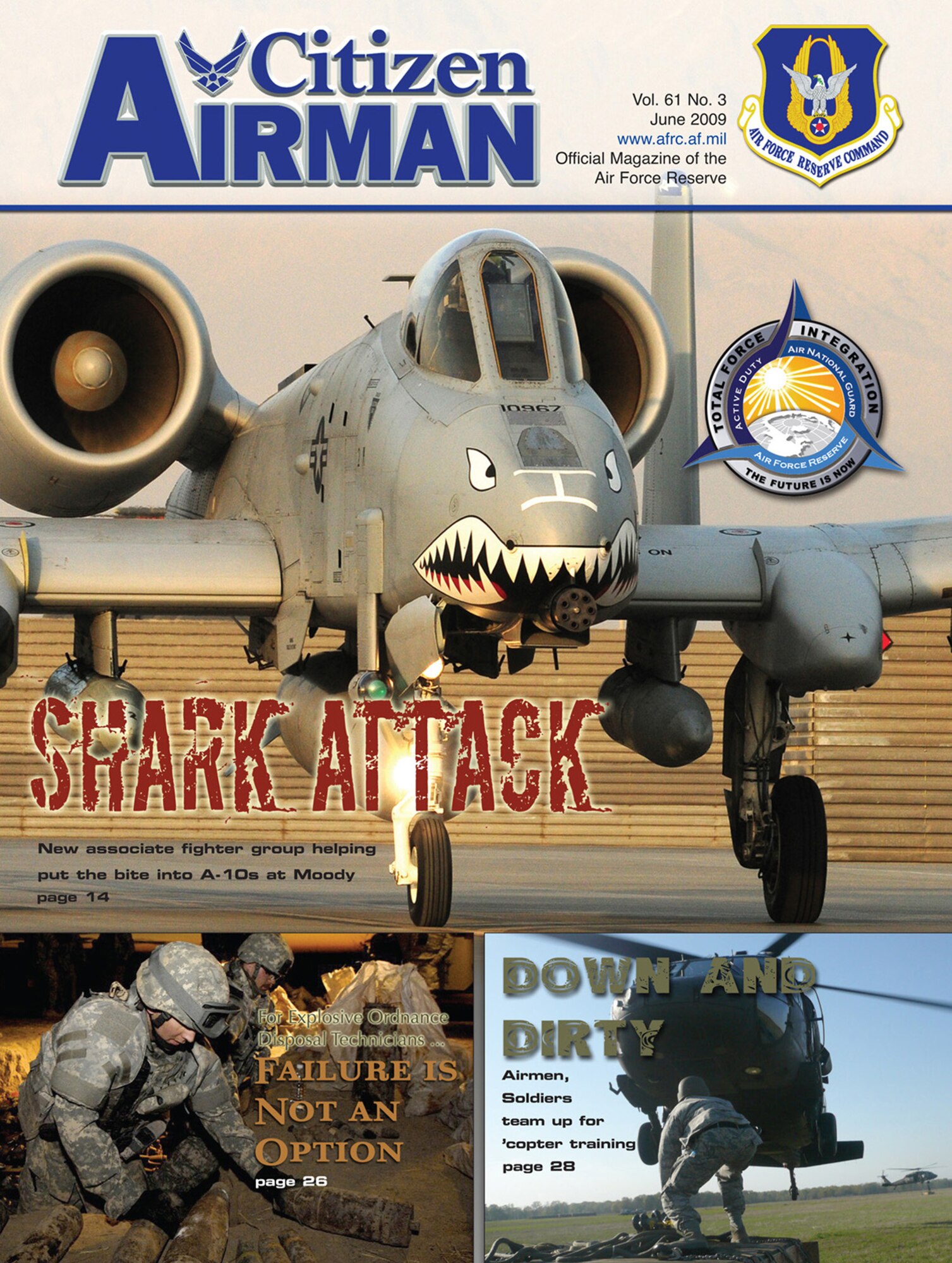Look for these stories and more in the June issue of Citizen Airman Magazine: Shark Attack -- A new Reserve associate unit is teaming up with the world-famous Flying Tigers and their shark teeth-sporting A-10s at Moody Air Force Base, Ga.  Failure is Not an Option: Explosive ordnance disposal specialists destroy captured ordnance to prevent it from being used against coalition troops. Down and Dirty -- Airmen and Sailors team up for helicopter training near Maxwell AFB, Ala. 