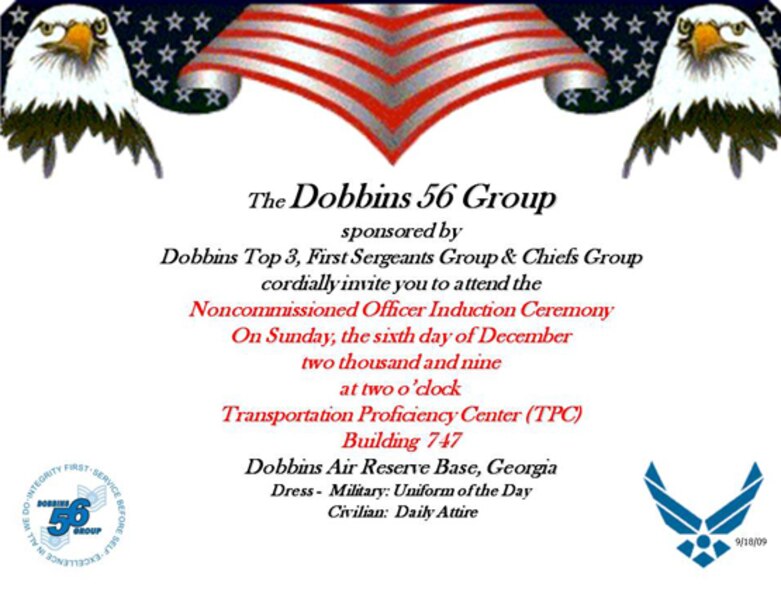 The Dobbins 56 Group, sponsored by Dobbins Top 3, First Sergeants Group and Chiefs Group cordially invite you to attend the Noncommissioned Officer Induction Ceremony.