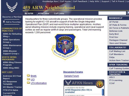 The 459th Air Refueling Wing has a host of information regarding programs and regulations that it needs to share with its more than 1300 members.  Previously this information was stored in a variety of places including the Intranet ?Foxnet? and share drives which are only accessible on base.  Now, in an effort to consolidate information, knowledge and expertise, the wing developed a 24/7 Web site, known as a Community of Practice or a CoP, which is becoming the information center for the wing. (U.S. Air Force Image)