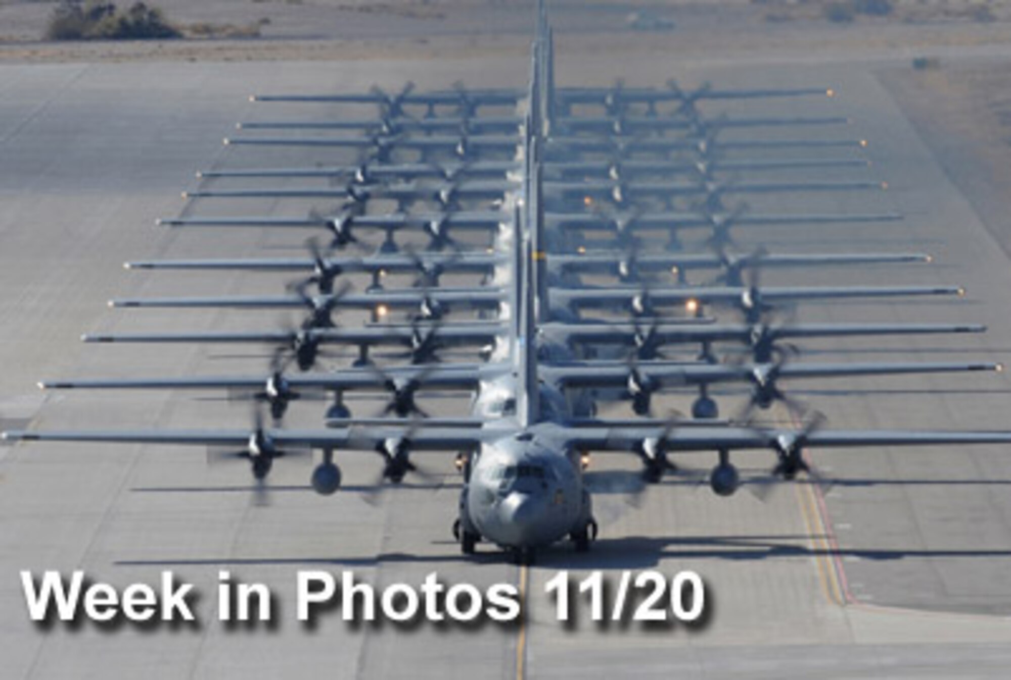 Air Force Week in Photos for Nov. 20 highlights photos from around the Air Force. In this photo by Airman 1st Class Stephanie Rubi, a line of C-130 Hercules taxi during a Mobility Air Forces Exercise on Nov. 18, 2009, at Nellis Air Force Base, Nev. (U.S. Air Force photo illustration)