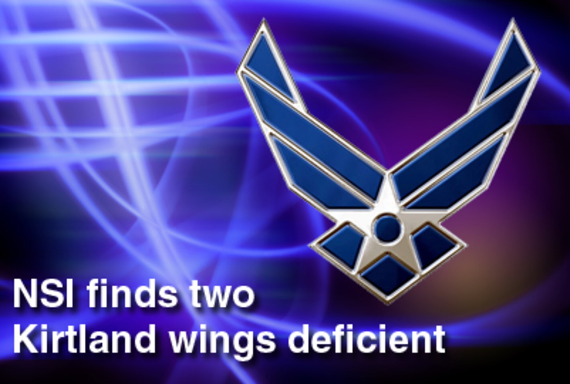 Nuclear surety inspections of two wings at Kirtland Air Force Base, N.M., found deficiencies which led to an overall rating of unsatisfactory.  (U.S. Air Force graphic) 