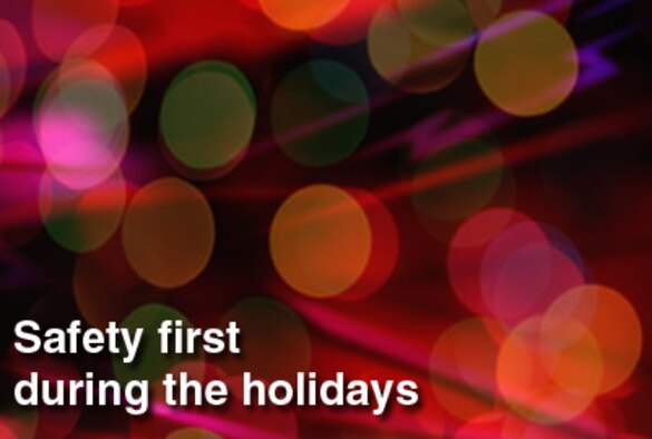 Air Force Safety Center officials remind everyone to keep safety in mind throughout the holiday season!  (U.S. Air Force graphic)