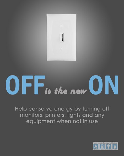 MOODY AIR FORCE BASE, Ga. -- In an effort to cut Moody’s energy bill by 15 percent, members are asked to turn off monitors, printers, lights and any equipment when not in use. (U.S. Air Force illustration by Staff Sgt. Elizabeth Rissmiller)