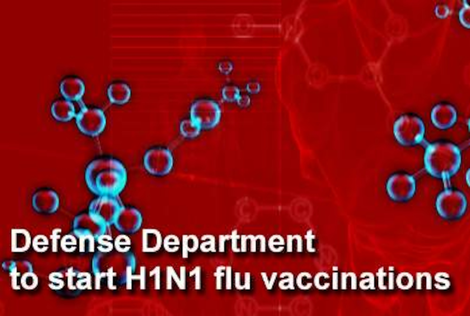 All military personnel will be vaccinated against the H1N1 flu virus, and the vaccine will be available to all military family members who want it, a Defense Department health affairs official said Sept. 2 here. (U.S. Air Force graphic)