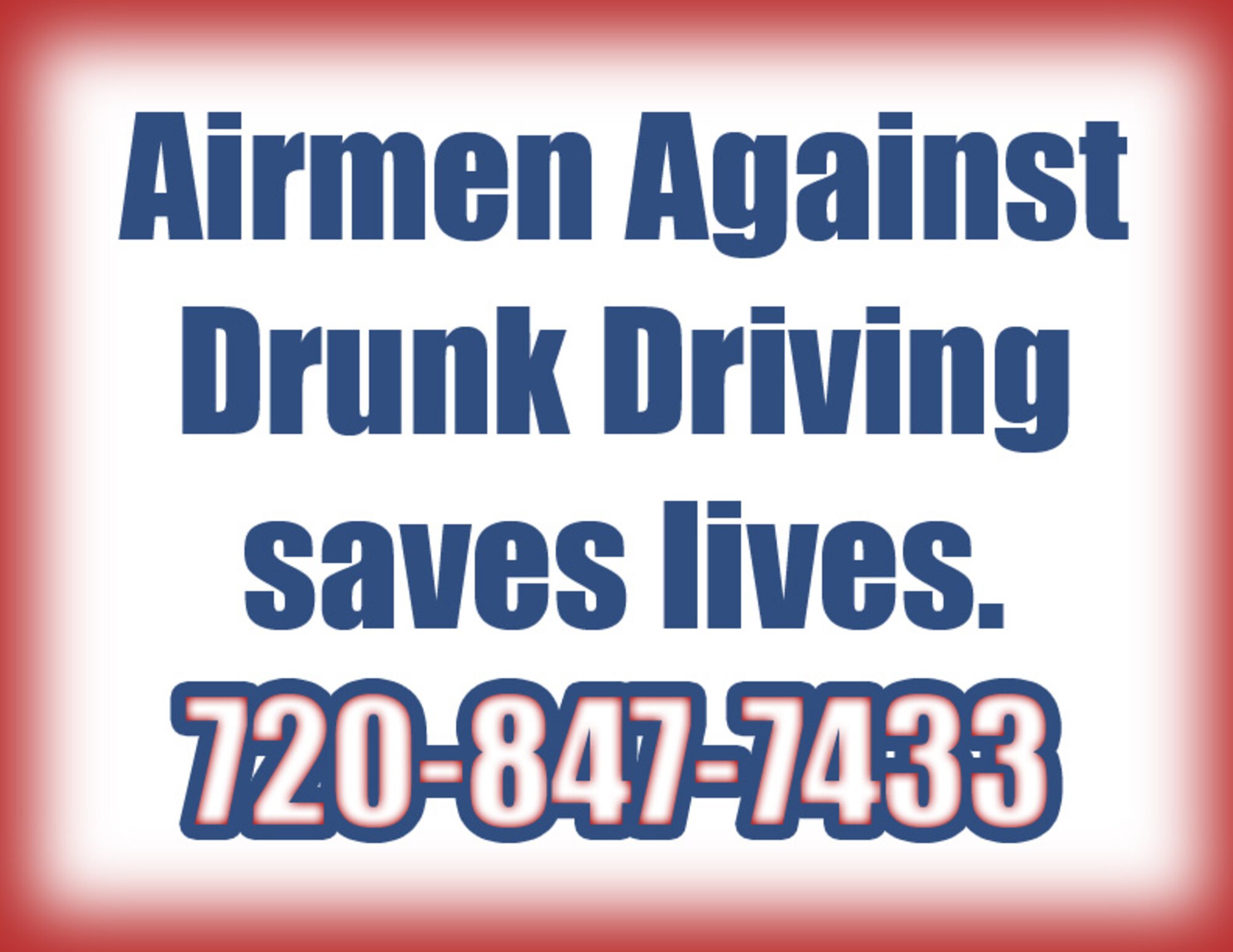 Airmen Against Drunk Driving saves lives. Call AADD if your plan falls through: 720-847-7433. (U.S. Air Force illustration)