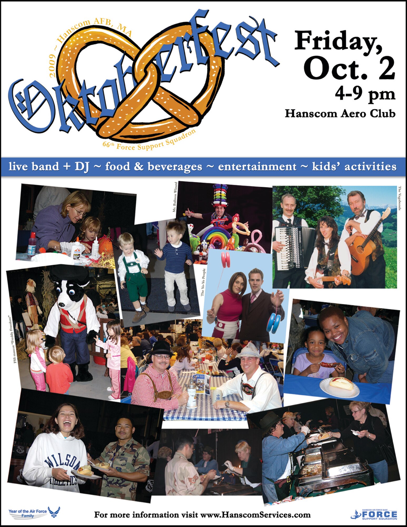 HANSCOM AIR FORCE BASE, Mass. - Oktoberfest will take place Oct. 2 at the Aero Club Hangar from 4 to 9 p.m. The event is open to the entire Hanscom community and will feature entertainment by John and Rebecca Higby, better known as the Yo-Yo’s, a husband and wife team that keep audiences captivated with their Yo-Yo talents. Other entertainment will include a performance by The Vagabonds, a German-American band from Rhode Island that will provide authentic German and American music. For the children there will be face painting, pumpkin decorating, and a performance by Mr. Balloon Wizard. The event will also include a variety of food and drink available for purchase. For more information go to www.hanscomservices.com. (Graphic by 66th Force Support Squadron Marketing)