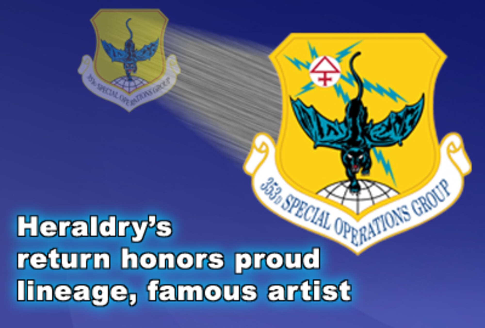 Air Force officials approved the 353rd Special Operations Group's request to reinstate its original emblem, which cartoonist Milton Caniff designed the original emblem specifically for the 553rd Reconnaissance Wing, a unit the 353rd SOG traces its lineage to, and officially signed his original artwork design for the emblem over to the U.S. Air Force April 13, 1967. 