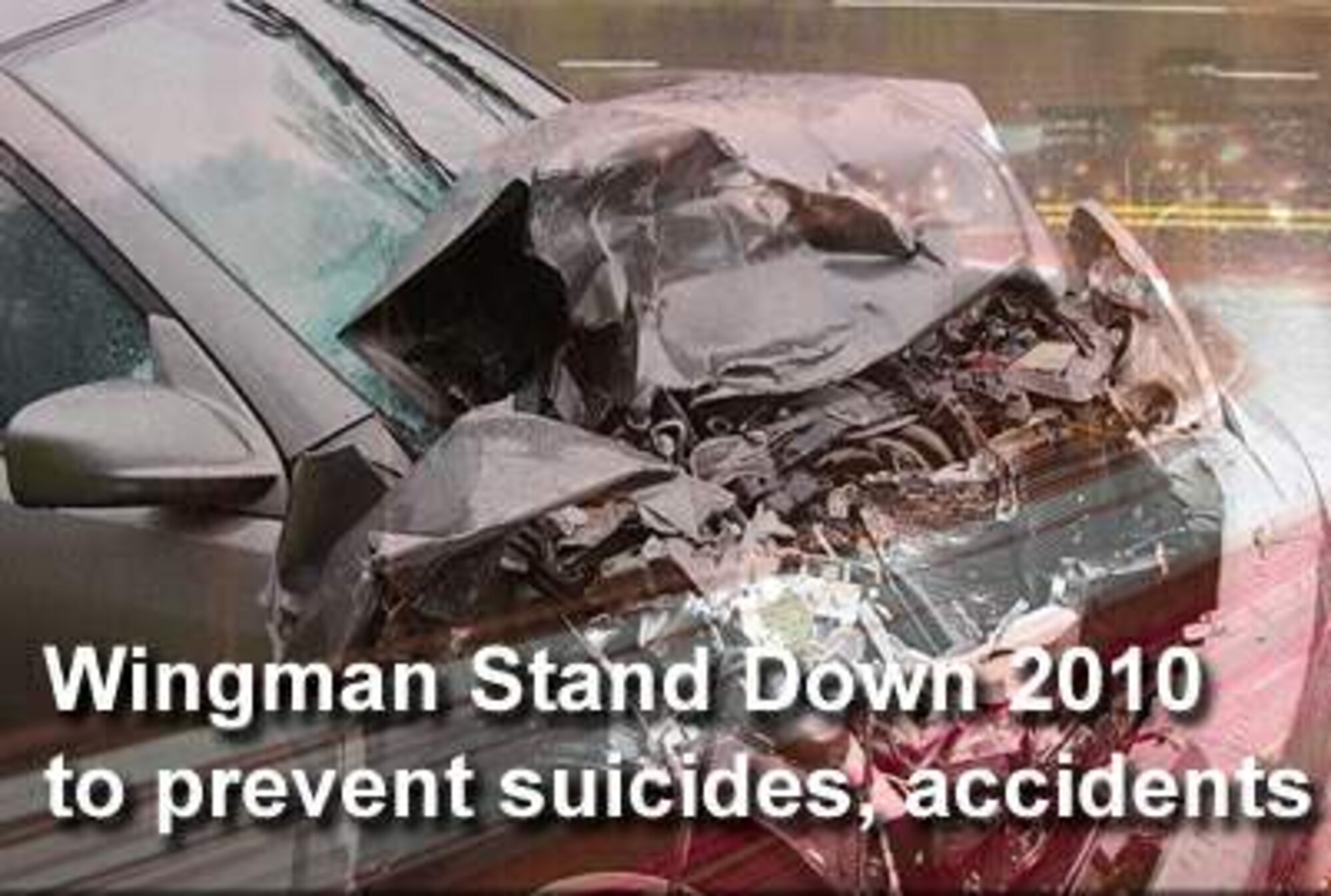 For a half day in May, Airmen will learn strategies to prevent suicides and private motor vehicle accidents as part of Wingman Stand Down 2010. Major commands will be sending guidelines and plans about how to implement Wingman Stand Down 2010 to their respective subordinate units. (U.S. Air Force graphic)