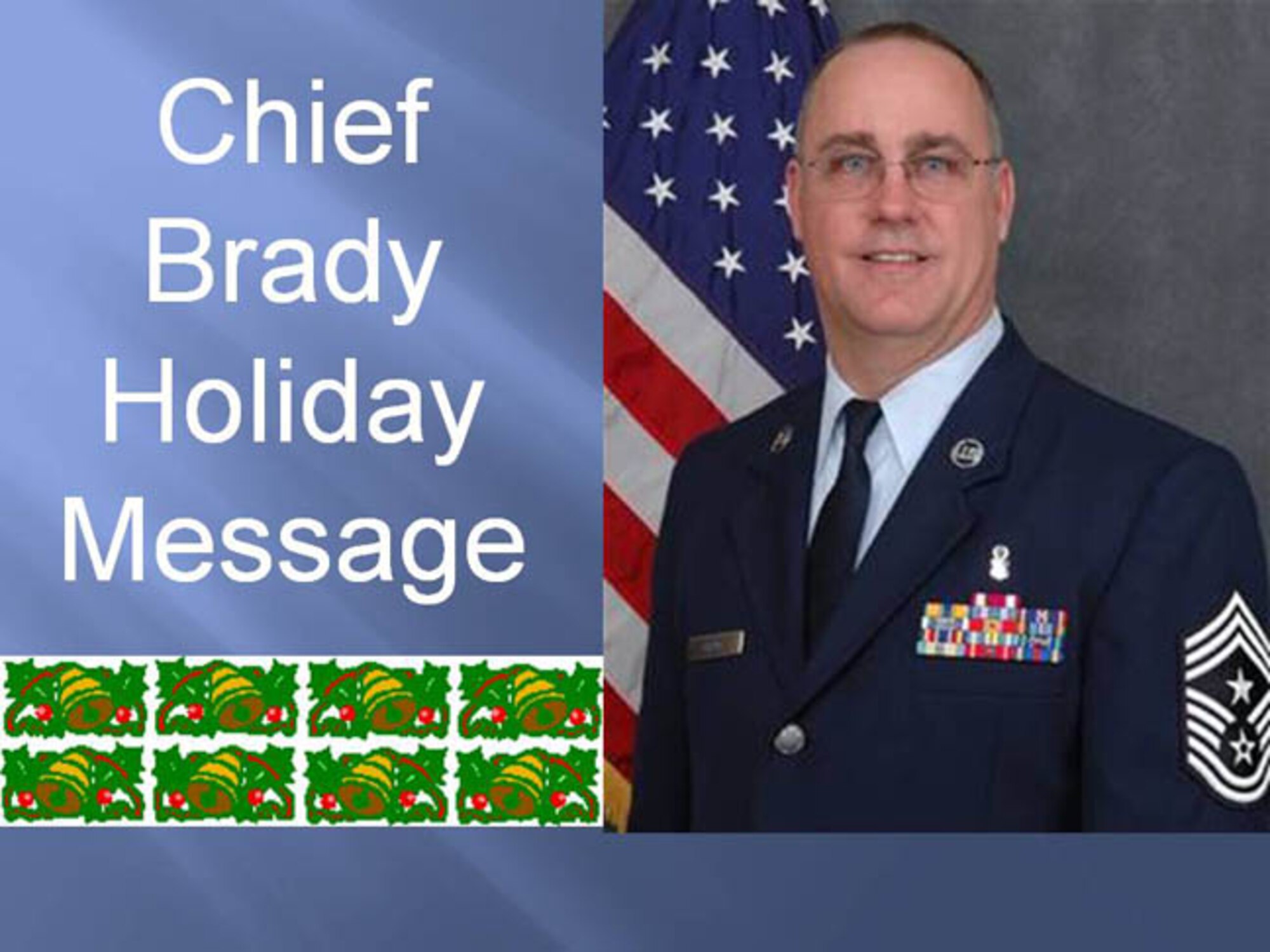 GRISSOM AIR RESERVE BASE, Ind., -- Holiday message from Chief Master Sgt. Larry Brady, 434th Air Refueling Wing Command Chief.  (U.S. Air Force graphic)