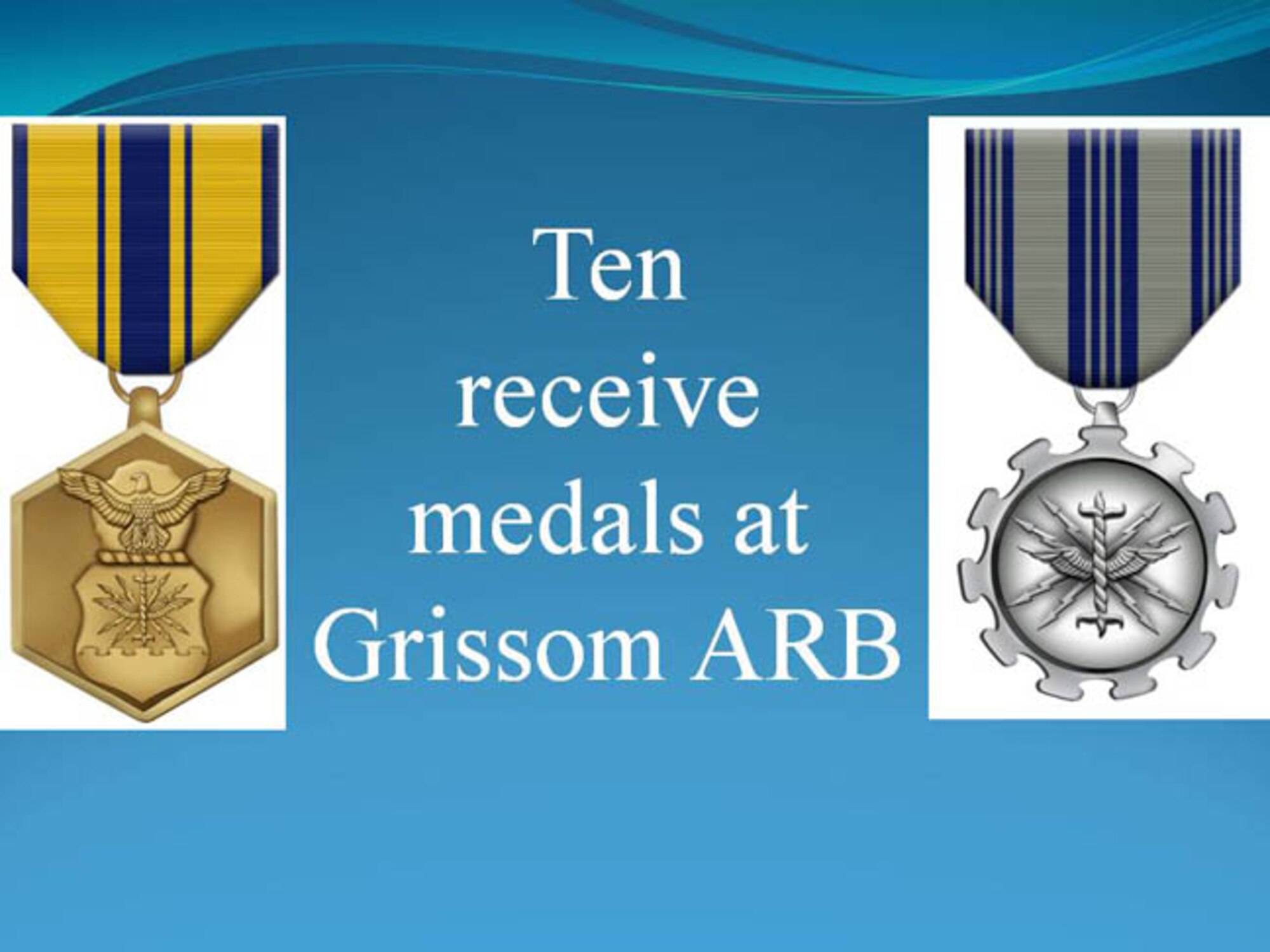 GRISSOM AIR RESERVE BASE, Ind., -- Ten members of the 434th Air Refueling Wing at Grissom were recently awarded medals.  (U.S. Air Force graphic)