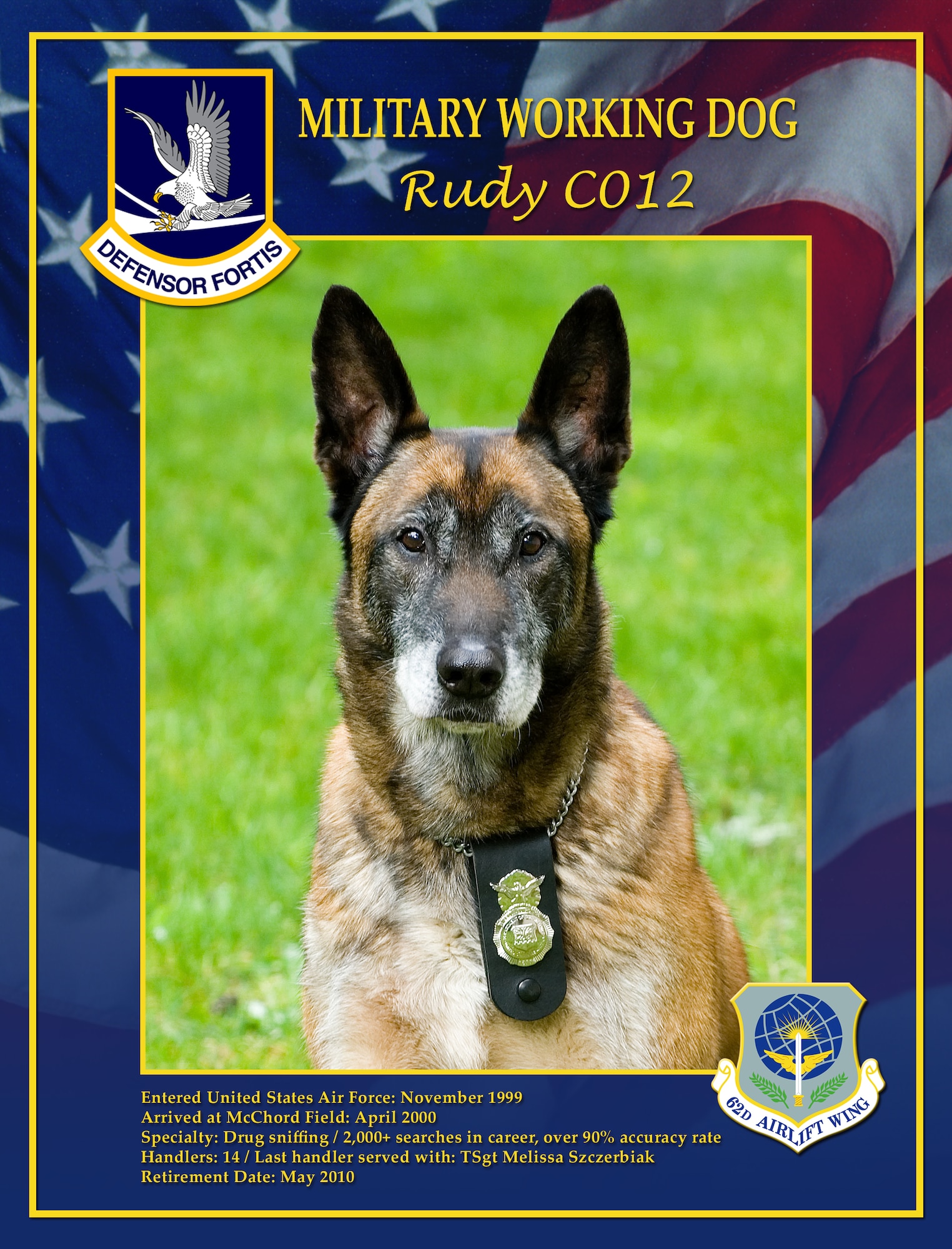 A military working dog, Rudy, has retired after 10 years of faithful service to the Air Force. Throughout his career, he maintained an accuracy rate of more than 90%. He discovered eight finds in three years of drug busts and performed more than 2,000 searches. (U.S. Air Force graphic/Adamarie Lewis-Page) 