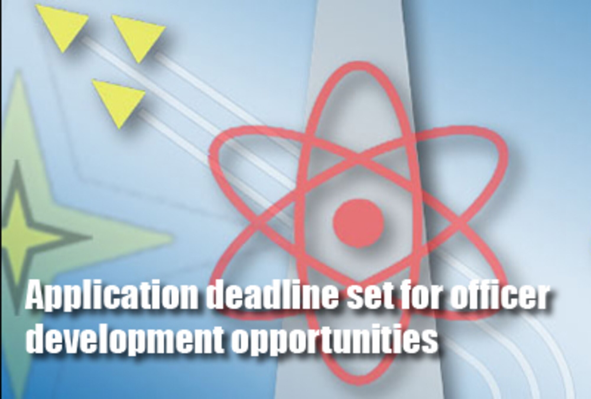 Air Force officers considering advanced academic degree and experience broadening programs in 2011 have until April 30 to apply.