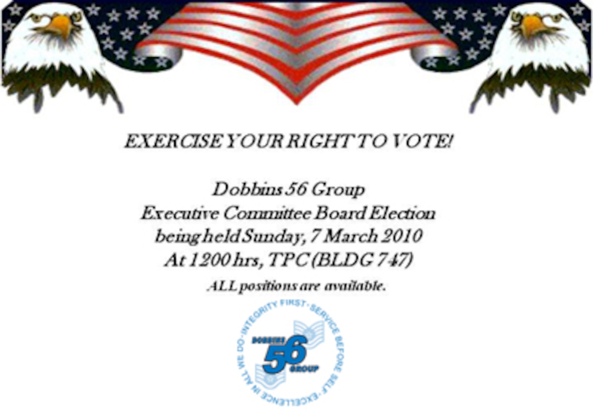 The Dobbins 56 Group Executive Committee Board Elections will be held Sun., March 7. at 1200 p.m. at the Transportation Proficiency Center (BLDG 747). All positions are available. 
