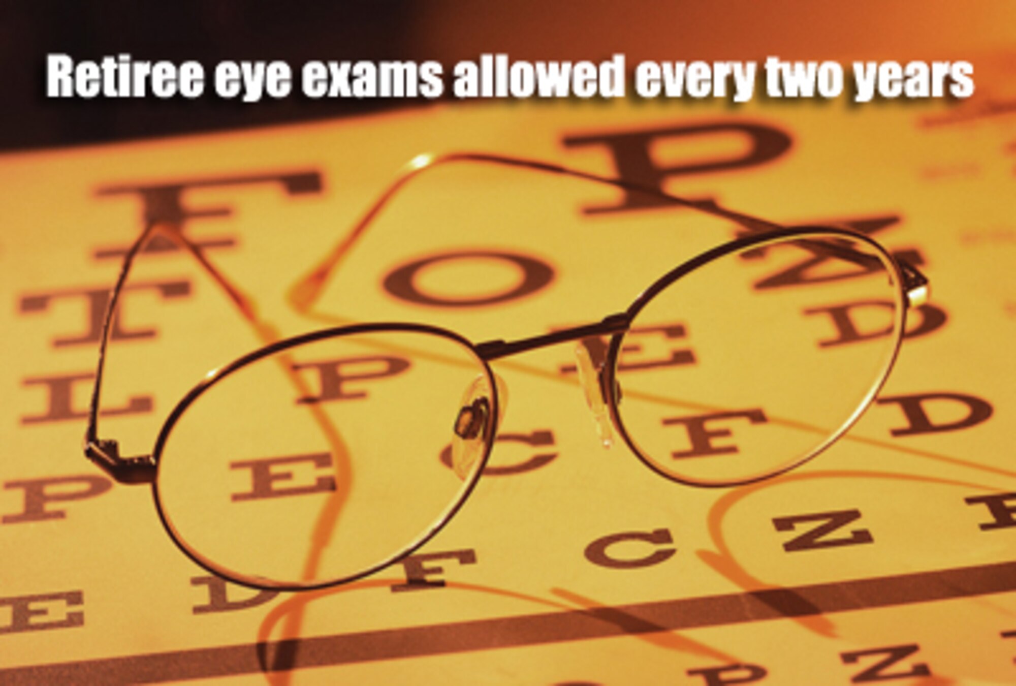 Retirees and their family members using Tricare Prime can get an eye exam every two years.