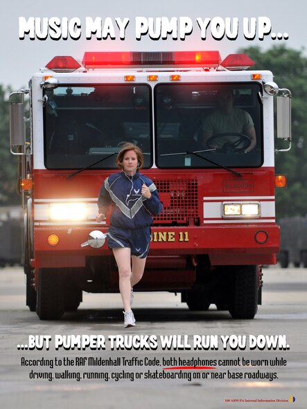Music may pump you up but pumper trucks will run you down. The poster was produced as part of the Headphone Safety campaign. (U.S. Air Force graphic by Staff Sgt. Austin May)