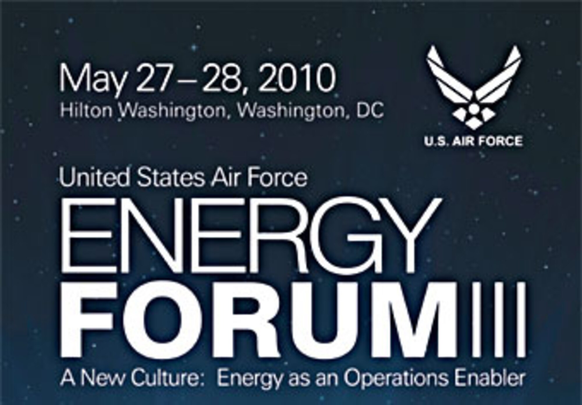 The 2010 Air Force Energy Forum III will focus on the service's most pressing energy issues and is scheduled for May 27 through 28 in Washington, D.C. (U.S. Air Force graphic)